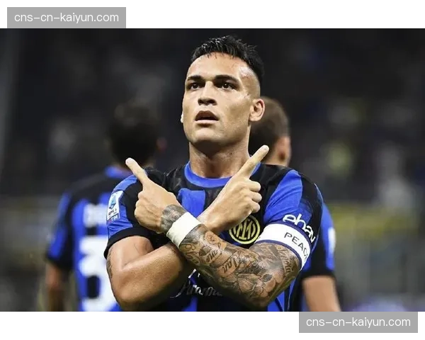 国际米兰与劳塔罗·马丁内斯的续约谈判因薪资要求分歧暂时搁置